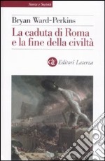 La caduta di Roma e la fine della civiltà