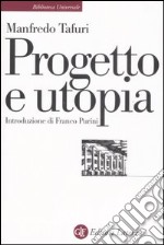 Progetto e utopia. Architettura e sviluppo capitalistico. Ediz. illustrata libro