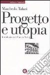 Progetto e utopia. Architettura e sviluppo capitalistico. Ediz. illustrata libro di Tafuri Manfredo