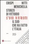 Storie interrotte. Il Sud che ha fatto l'Italia libro di Barca F. (cur.) D'Antone L. (cur.) Quaglia R. (cur.)