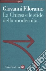 La Chiesa e le sfide della modernità libro