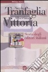 Storia degli editori italiani. Dall'Unità alla fine degli anni Sessanta libro di Tranfaglia Nicola Vittoria Albertina