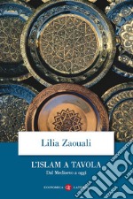 L'Islam a tavola. Dal Medioevo a oggi libro