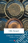 L'Islam a tavola. Dal Medioevo a oggi libro di Zaouali Lilia