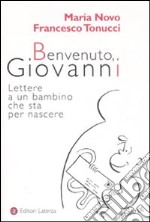 Benvenuto, Giovanni. Lettere a un bambino che sta per nascere libro