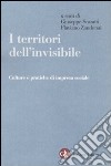 I territori dell'invisibile. Culture e pratiche di impresa sociale libro