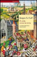 Il cielo sceso in terra. Le radici medievali dell'Europa libro