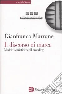 Il discorso di marca. Modelli semiotici per il branding