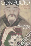 Confucio. Una vita di pensiero e politica libro