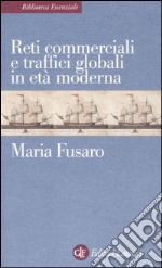 Reti commerciali e traffici globali in età moderna