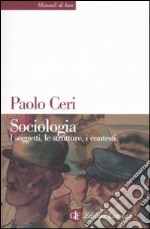 Sociologia. I soggetti, le strutture, i contesti libro