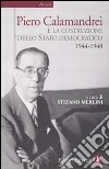 Piero Calamandrei e la costruzione dello Stato democratico. 1944-1948 libro
