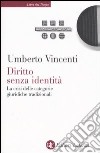 Diritto senza identità. La crisi delle categorie giuridiche tradizionali libro