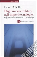 Dagli imperi militari agli imperi tecnologici. La politica internazionale dal XX secolo a oggi libro