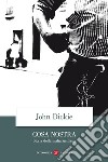 Cosa Nostra. Storia della mafia siciliana libro di Dickie John