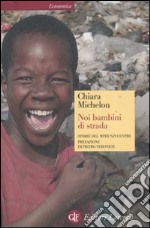 Noi bambini di strada. Storie del Mthunzi Centre libro