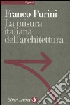 La misura italiana dell'architettura libro