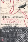 Lo sfascio dell'impero. Gli italiani in Etiopia (1936-1941) libro