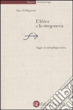 L'Africa e la stregoneria. Saggio di antropologia storica libro