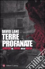 Terre profanate. Viaggio al cuore della mafia