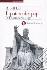 Il potere dei papi. Dall'età moderna a oggi