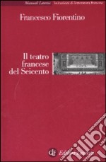 Il teatro francese del Seicento libro