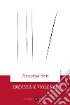 Identità e violenza libro di Sen Amartya K.