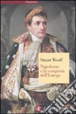 Napoleone e la conquista dell'Europa libro