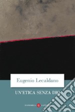 Un'etica senza Dio libro