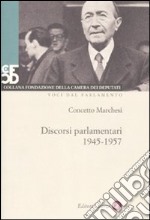 Discorsi parlamentari 1945-1957. Con DVD libro