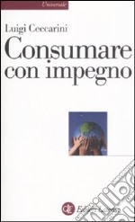 Consumare con impegno libro