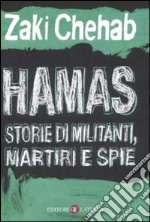 Hamas. Storie di militanti, martiri e spie