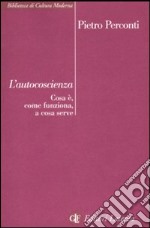 L'autocoscienza. Cos'è, come funziona, a cosa serve libro