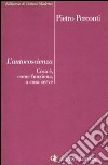 L'autocoscienza. Cos'è, come funziona, a cosa serve libro di Perconti Pietro