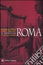 Il mito di Roma. Da Carlo Magno a Mussolini