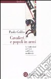 Cavalieri e popoli in armi. Le istituzioni militari nell'Italia medievale libro