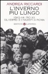 L'inverno più lungo. 1943-44: Pio XII, gli ebrei e i nazisti a Roma libro di Riccardi Andrea