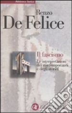 Il fascismo. Le interpretazioni dei contemporanei e degli storici