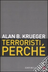 Terroristi, perché. Le cause economiche e politiche libro