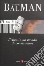 L'Etica in un mondo di consumatori libro