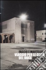 Fascio e martello. Viaggio per le città del duce libro