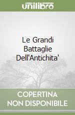Le Grandi Battaglie Dell'Antichita' libro