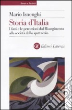 Storia d'Italia. I fatti e le percezioni dal Risorgimento alla società dello spettacolo libro