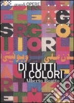 Di tutti i colori. Da Matisse a Boetti, le scelte cromatiche dell'arte moderna. Ediz. illustrata libro