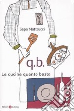 Q.B. La cucina quanto basta libro