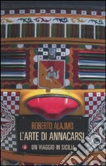 L'arte di annacarsi. Un viaggio in Sicilia libro