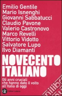Novecento italiano. Gli anni cruciali che hanno dato il volto all'Italia di oggi libro