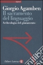 Il sacramento del linguaggio. Archeologia del giuramento. Homo sacer. Vol. II/3 libro