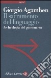 Il sacramento del linguaggio. Archeologia del giuramento. Homo sacer. Vol. II/3 libro