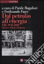 Dal petrolio all'energia. ERG 1938-2008. Storia e cultura d'impresa libro